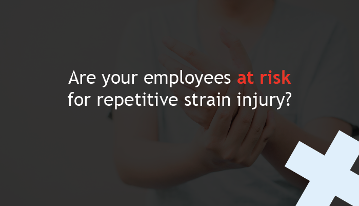 Are your employees at risk for repetitive strain injury?