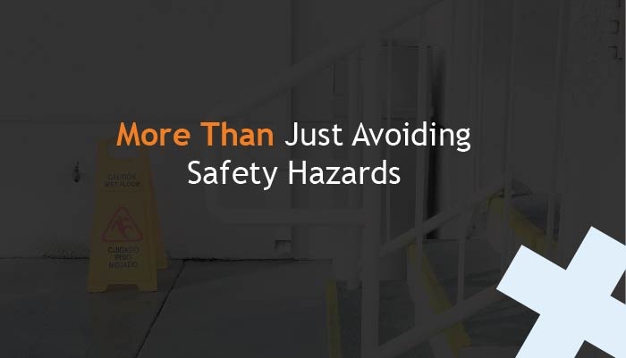 More Than Just Avoiding Safety Hazards