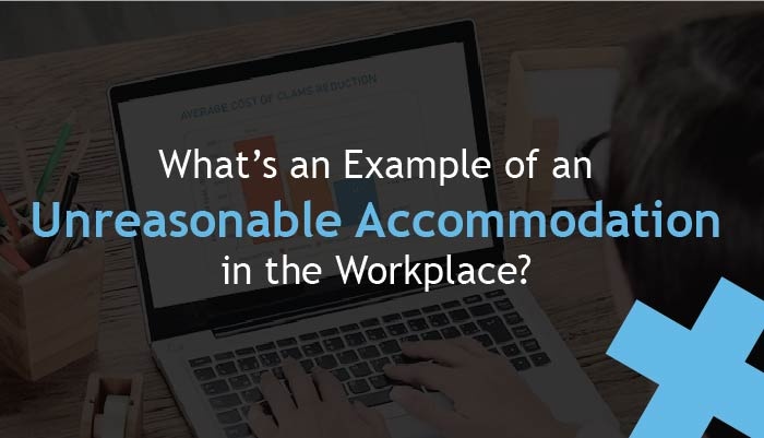 what's an example of an unreasonable accommodation in the workplace?
