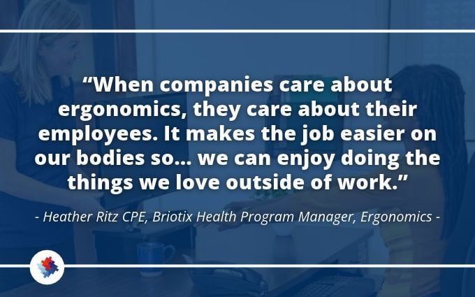 Ergonomics quote by Heather Ritz CPE