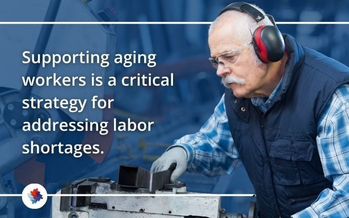 Graphic that says _Supporting aging workers is a critical strategy for addressing labor shortages