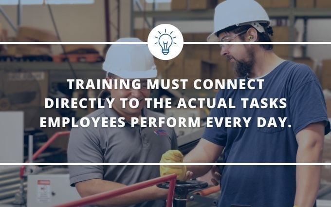 Graphic that says "Training must connect directly to the actual tasks employees perform every day."
